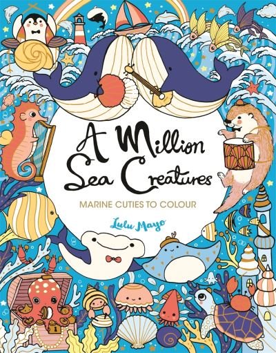 Cover for Lulu Mayo · A Million Sea Creatures: Marine Cuties to Colour - A Million Creatures to Colour (Pocketbok) (2022)