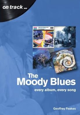 The Moody Blues: Every Album, Every Song - On Track - Geoffrey Feakes - Bøger - Sonicbond Publishing - 9781789520422 - 30. august 2019