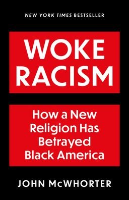 Cover for John McWhorter · Woke Racism: How a New Religion has Betrayed Black America (Innbunden bok) (2022)