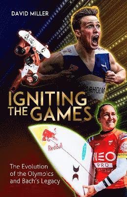 Igniting the Games: The Evolution of the Olympics and Thomas Bach's Legacy - David Miller - Books - Pitch Publishing Ltd - 9781801501422 - July 11, 2022