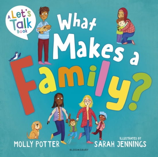 What Makes a Family?: A Let’s Talk picture book to help young children understand different types of families - Let's Talk - Molly Potter - Böcker - Bloomsbury Publishing PLC - 9781801994422 - 3 juli 2025