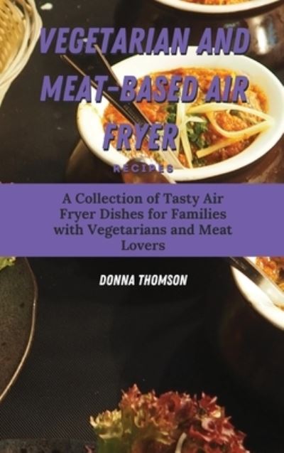 Cover for Donna Thomson · Vegetarian and Meat-Based Air Fryer Recipes (Hardcover Book) (2021)