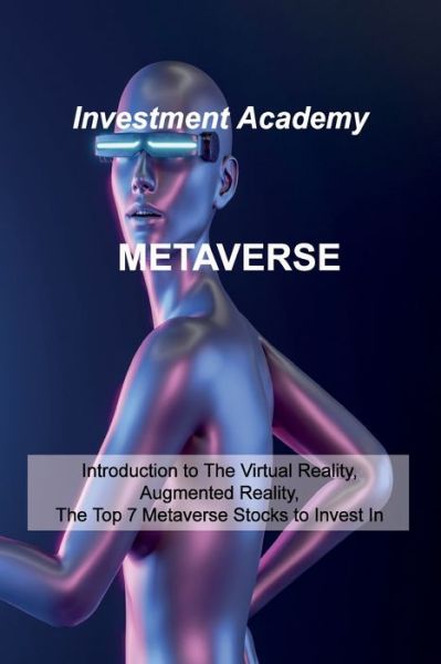 Metaverse - Investment Academy - Książki - Investment Academy - 9781806030422 - 31 marca 2022