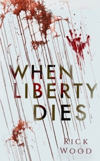 Cover for Rick Wood · When Liberty Dies (Paperback Book) (2021)