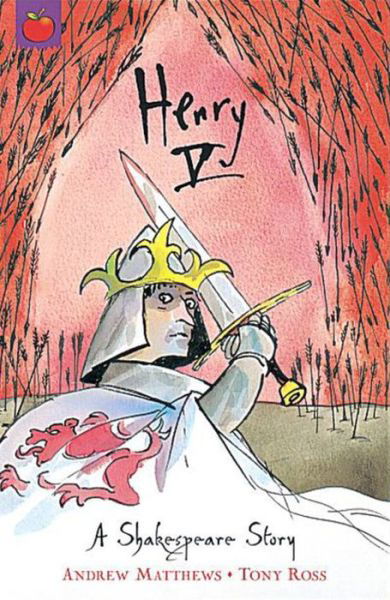 A Shakespeare Story: Henry V - A Shakespeare Story - Andrew Matthews - Książki - Hachette Children's Group - 9781841213422 - 30 października 2003