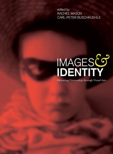 Cover for Rachel Mason · Images and Identity: Educating Citizenship through Visual Arts (Paperback Book) (2013)