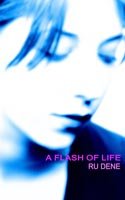 Cover for Ru Dene · A Flash of Life (Paperback Book) (2005)