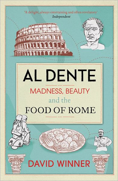 Cover for David Winner · Al Dente: Madness, Beauty and the Food of Rome (Paperback Book) (2013)