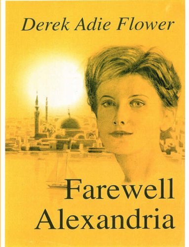 Farewell Alexandria - Derek Adie Flower - Kirjat - Lulu.com - 9781847534422 - lauantai 1. joulukuuta 2007