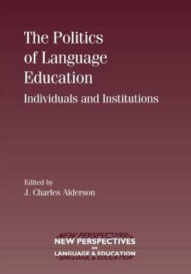Cover for The Politics of Language Education: Individuals and Institutions - New Perspectives on Language and Education (Paperback Book) (2009)