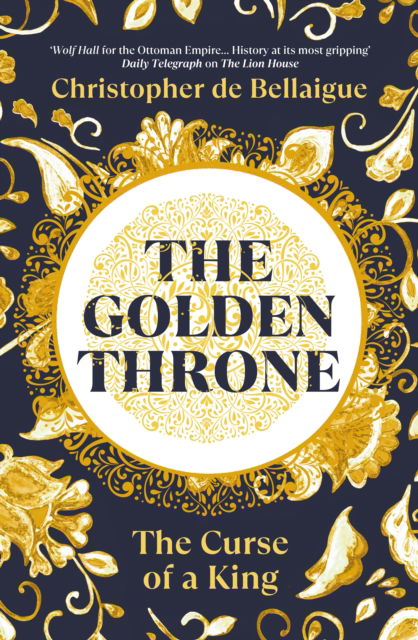 The Golden Throne: The Curse of a King - Christopher De Bellaigue - Books - Vintage Publishing - 9781847927422 - March 6, 2025