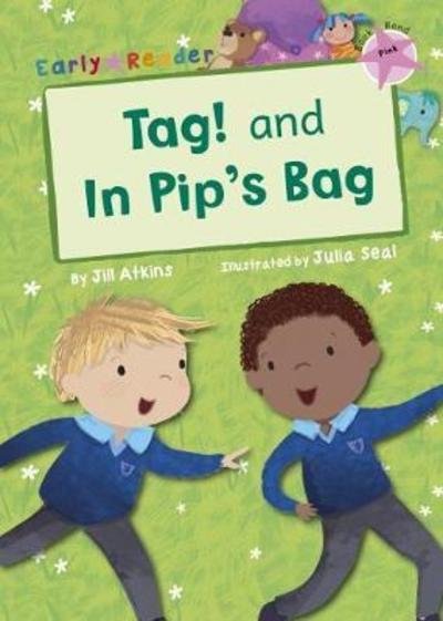 Cover for Jill Atkins · Tag! and In Pip's Bag (Pink Early Reader) - Pink Band (Paperback Book) (2018)