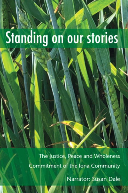 Cover for Susan Dale · Standing on Our Stories: The Justice, Peace and Wholeness Commitment of the Iona Community (Paperback Book) (2020)