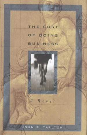 Cover for John S. Tarlton · The Cost of Doing Business: A Novel (Hardcover Book) (2001)