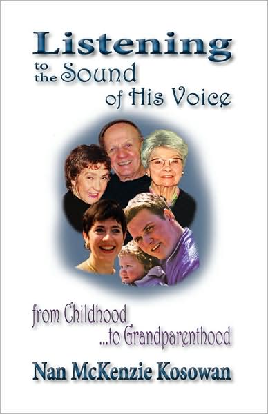 Cover for Nan Mckenzie Kosowan · Listening to the Sound of His Voice-from Childhood to Grandparenthood (Paperback Book) (2008)