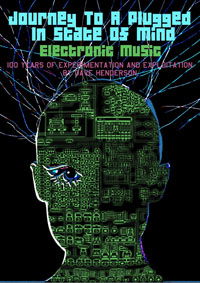 Cover for Journey To A Plugged In State Of Mind Electronic Music · 100 Years of Experimention and Exploitat (Book) (2010)