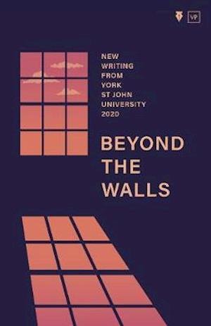 Cover for Beyond the Walls 2020: New Writing from York St John University (Paperback Book) (2020)