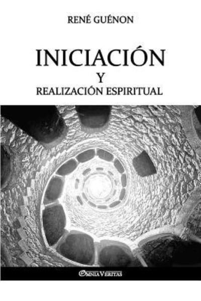 Cover for Rene Guenon · Iniciacion y Realizacion Espiritual (Pocketbok) (2018)
