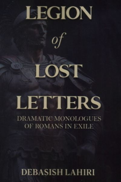 Cover for Debasish Lahiri · Legion of Lost Letters: Dramatic Monologues of Romans in Exile (Paperback Book) (2023)