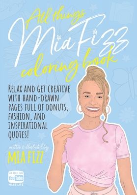 Cover for Mia Fizz · All Things Mia Fizz Coloring Book: Relax and get creative with hand-drawn pages full of donuts, fashion, and inspirational quotes. - MIA Fizz Coloring Books (Paperback Book) (2020)