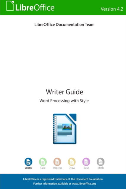 LibreOffice 4.2 Writer Guide - Libreoffice Documentation Team - Libros - Friends of OpenDocument, Inc. - 9781921320422 - 4 de octubre de 2014