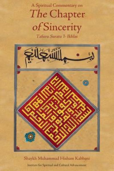 A Spiritual Commentary on the Chapter of Sincerity - Shaykh Muhammad Hisham Kabbani - Books - Institute for Spiritual and Cultural Adv - 9781930409422 - June 15, 2006