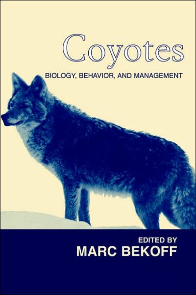 Coyotes: Biology, Behavior and Management - Marc Bekoff - Books - Blackburn Press - 9781930665422 - December 1, 2001