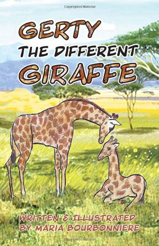 Cover for Maria Bourbonniere · Gerty the Different Giraffe (Hardcover Book) (2012)