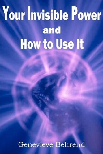 Your Invisible Power and How to Use It - Genevieve Behrend - Książki - Bottom of the Hill Publishing - 9781935785422 - 1 lipca 2010