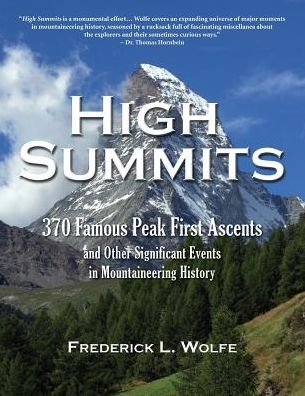Cover for Frederick L Wolfe · High Summits: 370 Famous Peak First Ascents and Other Significant Events in Mountaineering History (Paperback Book) (2013)