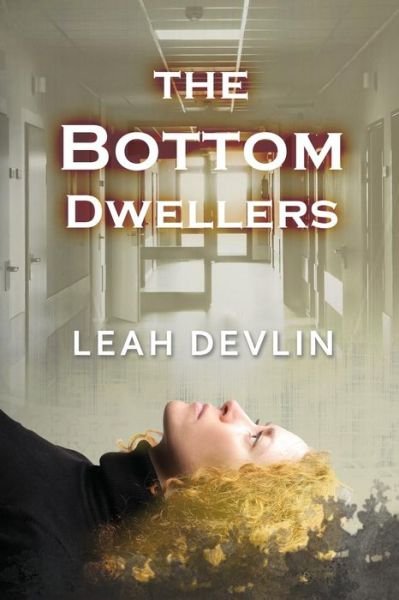 Cover for Leah Devlin · The Bottom Dwellers (Bioengineer and Party Girl) (Paperback Book) (2015)