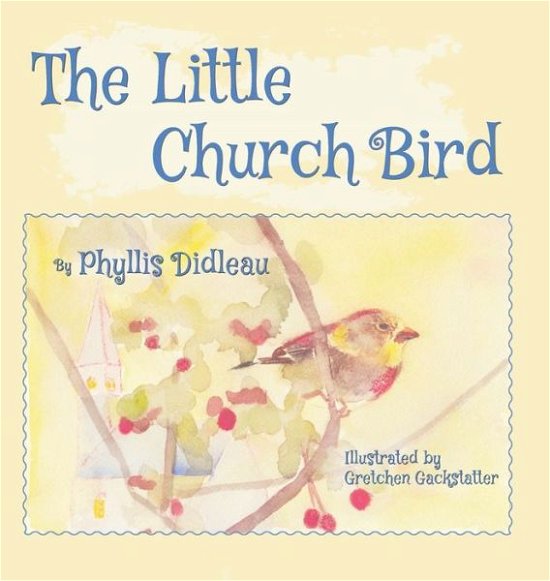 Cover for Rhyolite Press LLC · The Little Church Bird (Hardcover Book) (2022)