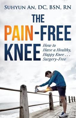 The Pain-Free Knee - Suhyun An - Książki - C1 Health Care Management - 9781947368422 - 1 lutego 2018