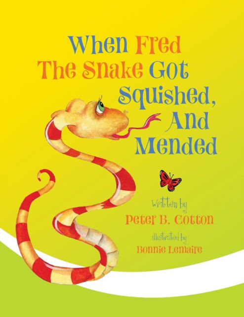 Cover for Peter B. Cotton · When Fred the Snake Got Squished And Mended (Paperback Book) (2018)