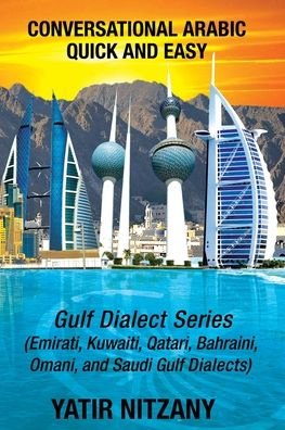 Cover for Yatir Nitzany · Conversational Arabic Quick and Easy : Gulf Series; Emirati, Saudi Gulf Dialect, Qatari, Kuwaiti, Bahraini, Omani Arabic Dialects (Taschenbuch) (2019)