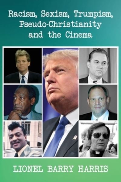 Cover for Lionel Barry Harris · Racism, Sexism, Trumpism, Pseudo-Christianity and the Cinema (Paperback Book) (2020)