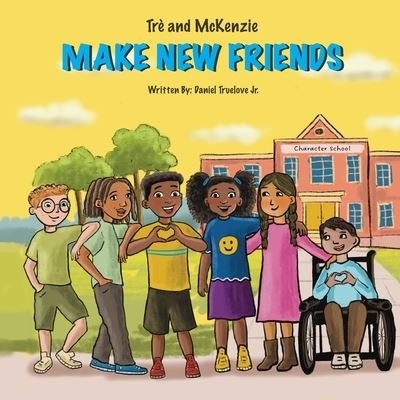 Cover for Truelove · Trè and Mckenzie Make New Friends (Buch) (2023)