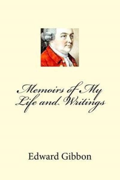 Cover for Edward Gibbon · Memoirs of My Life and Writings (Paperback Book) (2017)