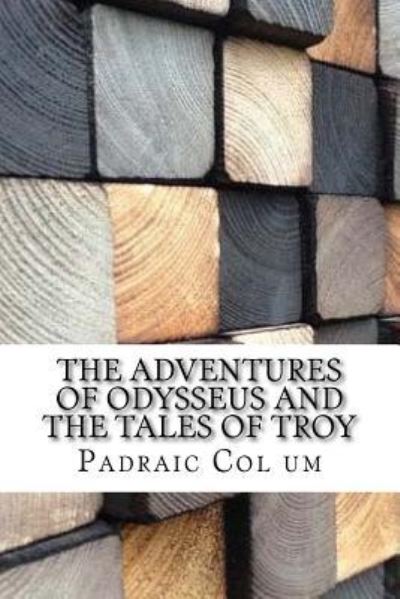 Cover for Padraic Col Um · The Adventures of Odysseus and The Tales of Troy (Paperback Book) (2017)