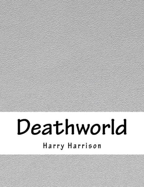 Deathworld - Harry Harrison - Książki - Createspace Independent Publishing Platf - 9781979329422 - 2 listopada 2017