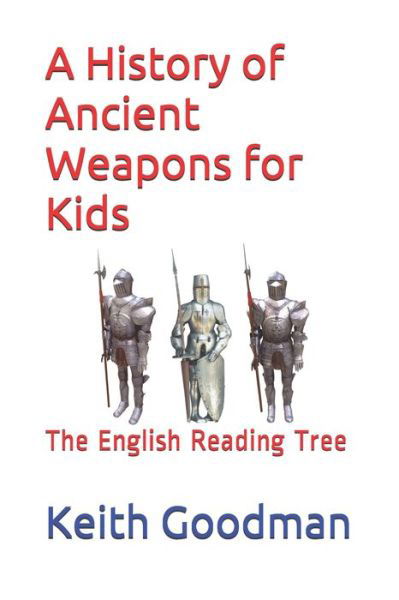 Cover for Keith Goodman · A History of Ancient Weapons for Kids (Pocketbok) (2018)