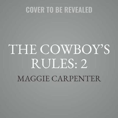 Cover for Maggie Carpenter · The Cowboy's Rules: 2 Lib/E (CD) (2018)