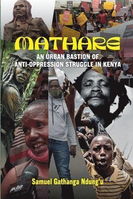 Mathare : An Urban Bastion Of Anti-oppression Struggle In Kenya - Samuel Gathanga - Bøger - Daraja Press - 9781990263422 - 24. august 2022