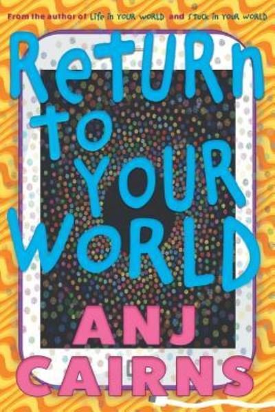 Cover for Anj Cairns · Return to Your World (Paperback Bog) (2019)