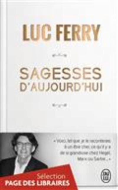 Sagesses d'aujourd'hui - Luc Ferry - Books - J'ai lu - 9782290117422 - September 14, 2016