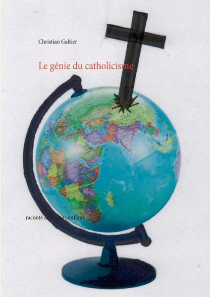 Cover for Galtier · Le génie du catholicisme (Book) (2017)