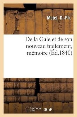 Cover for Mutel-D · De La Gale et De Son Nouveau Traitement, Memoire (Taschenbuch) (2018)