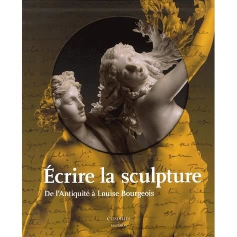 Cover for Collective · Ecrire La Sculpture: De L'antiquite a Louise Bourgeois (Hardcover Book) [French edition] (2011)