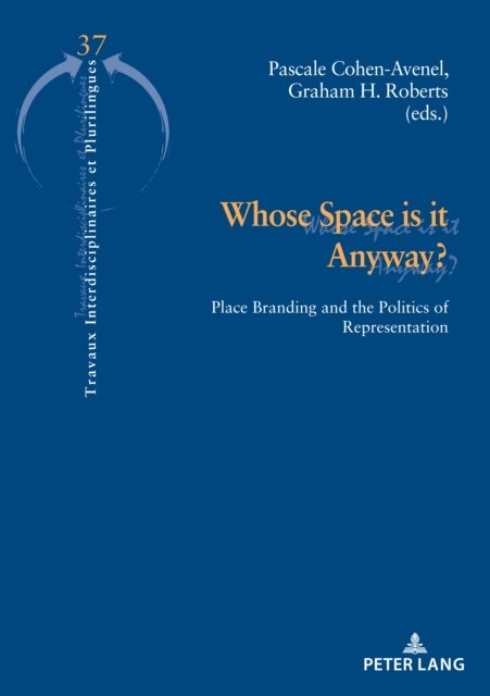 Cover for Whose Space is it Anyway? : Place Branding and the Politics of Representation : 37 (Paperback Book) [New ed edition] (2024)