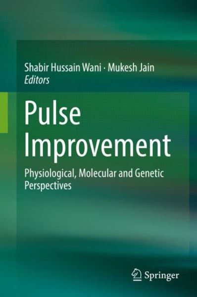 Cover for Pulse Improvement: Physiological, Molecular and Genetic Perspectives (Hardcover Book) [1st ed. 2018 edition] (2018)